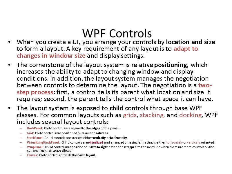 WPF Controls When you create a UI, you arrange your controls by location and